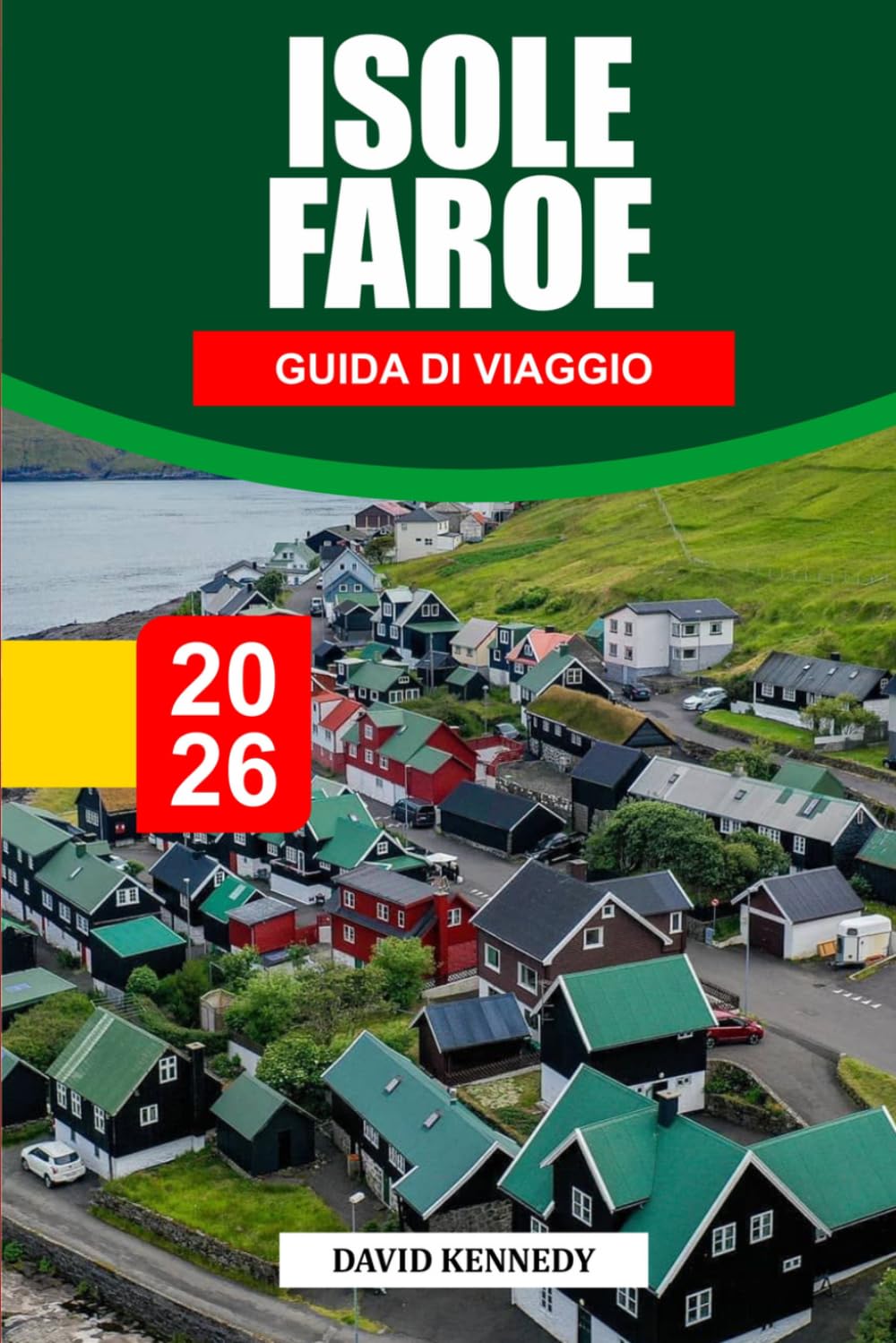 GUIDA DI VIAGGIO ISOLE FAROE 2026: Scopri gemme nascoste, monumenti storici, consigli di viaggio ed esperienze di vacanza indimenticabili