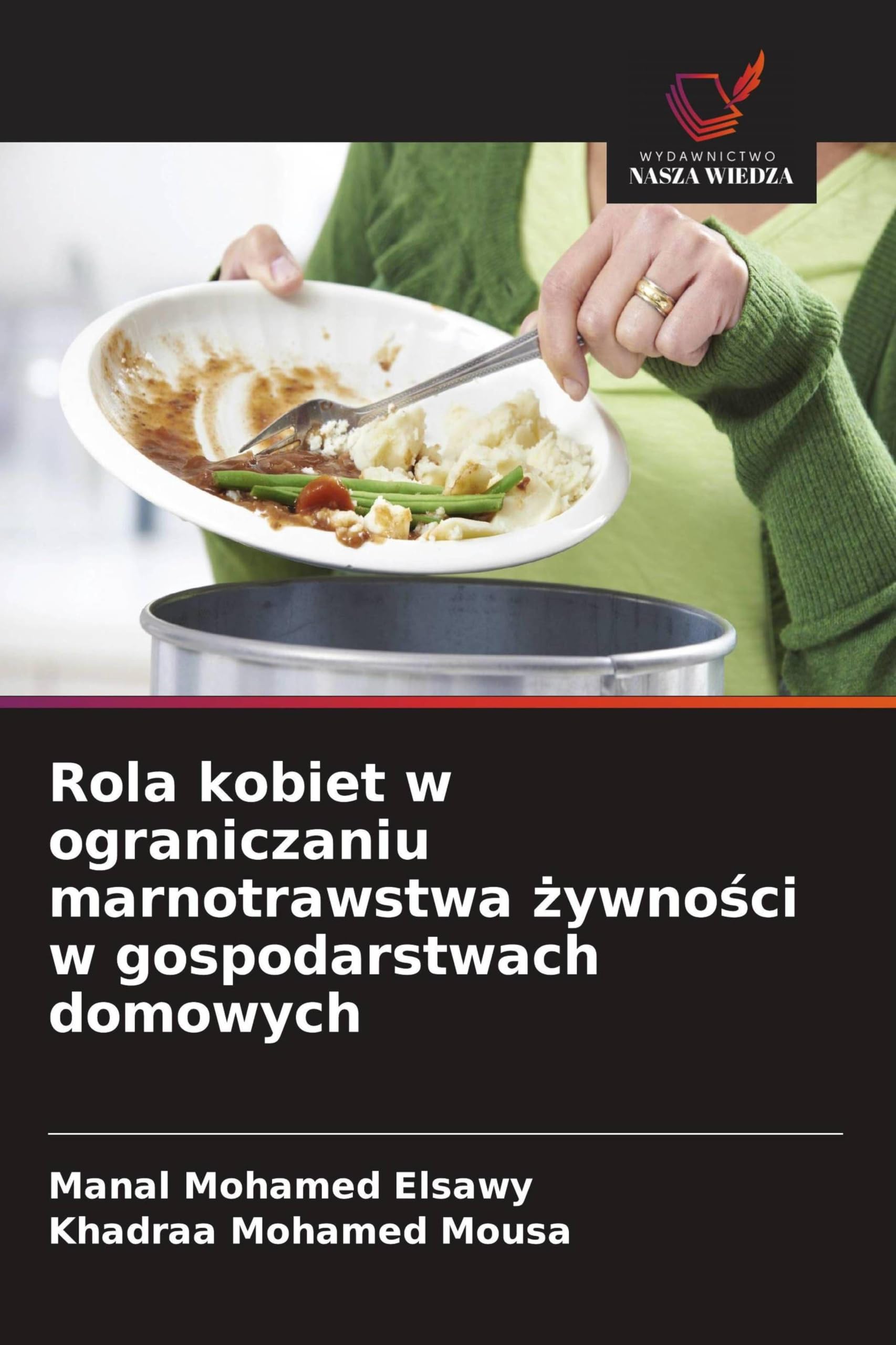 Rola kobiet w ograniczaniu marnotrawstwa ¿ywno¿ci w gospodarstwach domowych