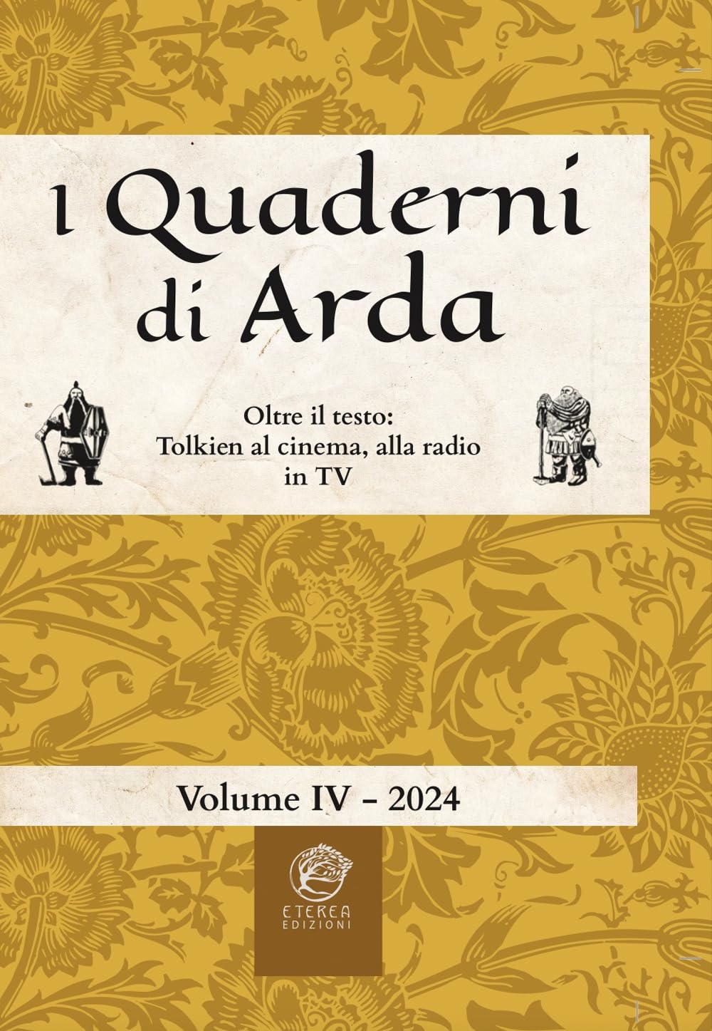 I Quaderni Di Arda. Rivista Di Studi Tolkieniani E Mondi Fantastici. Ediz. Integrale. Oltre Il Testo: Tolkien Al Cinema, Alla Radio In Tv (Vol. 4) - 4
