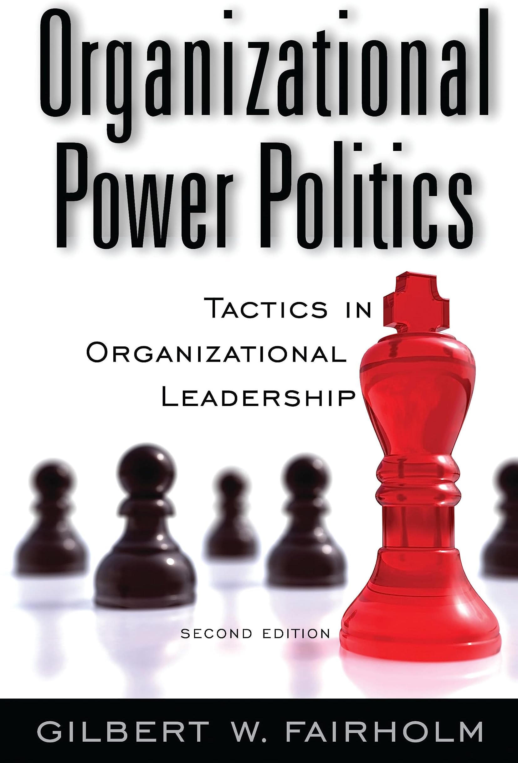 Organizational Power Politics: Tactics in Organizational Leadership