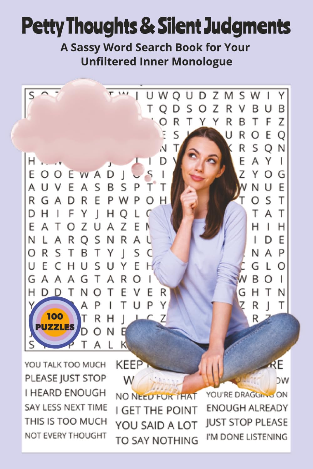 Petty Thoughts & Silent Judgments: A Sassy Word Search Book for Your Unfiltered Inner Monologue. 6x9 | 100 Puzzles | Perfect for Gifts, Travel, Relaxation.
