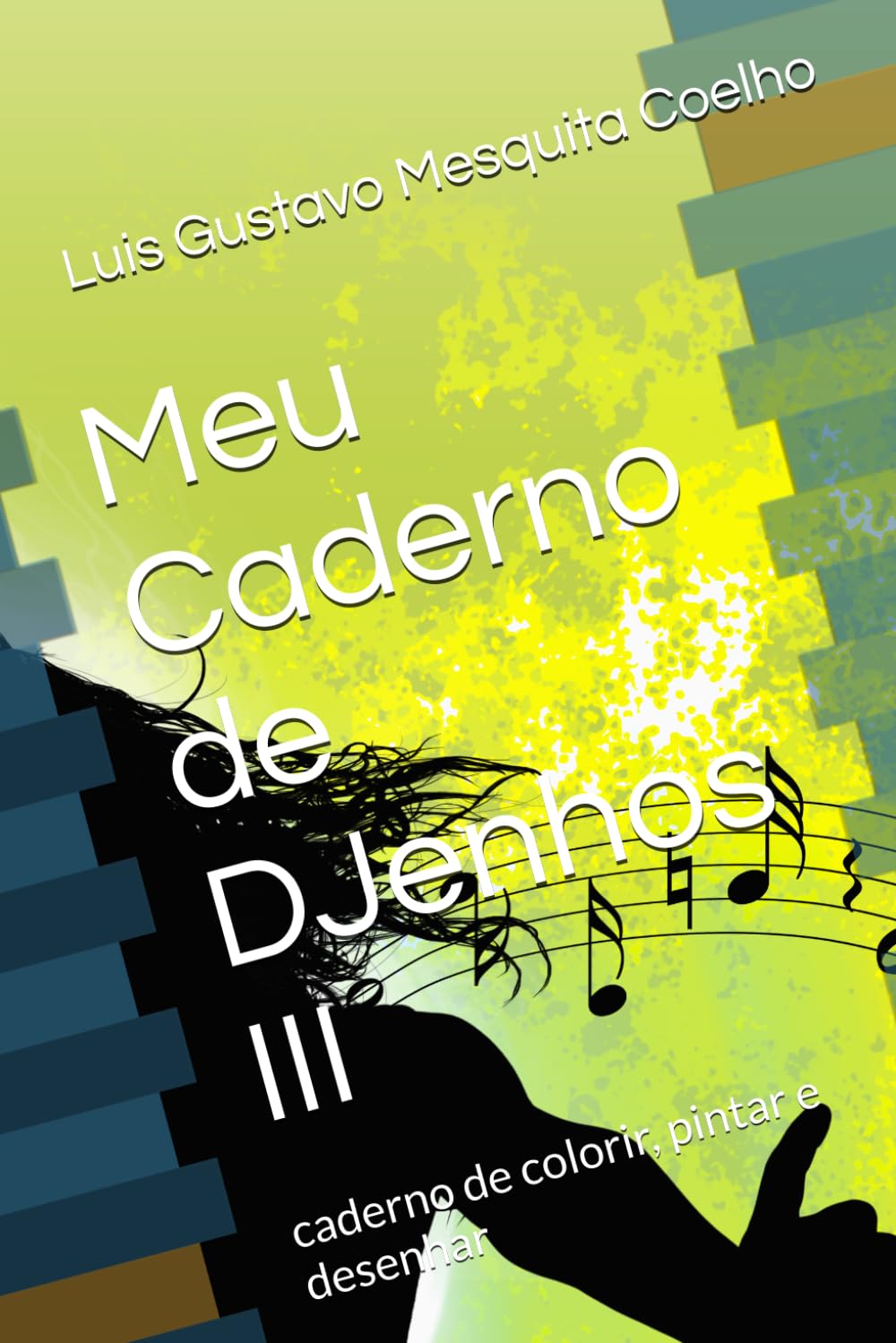 Meu Caderno de DJenhos III: caderno de colorir, pintar e desenhar