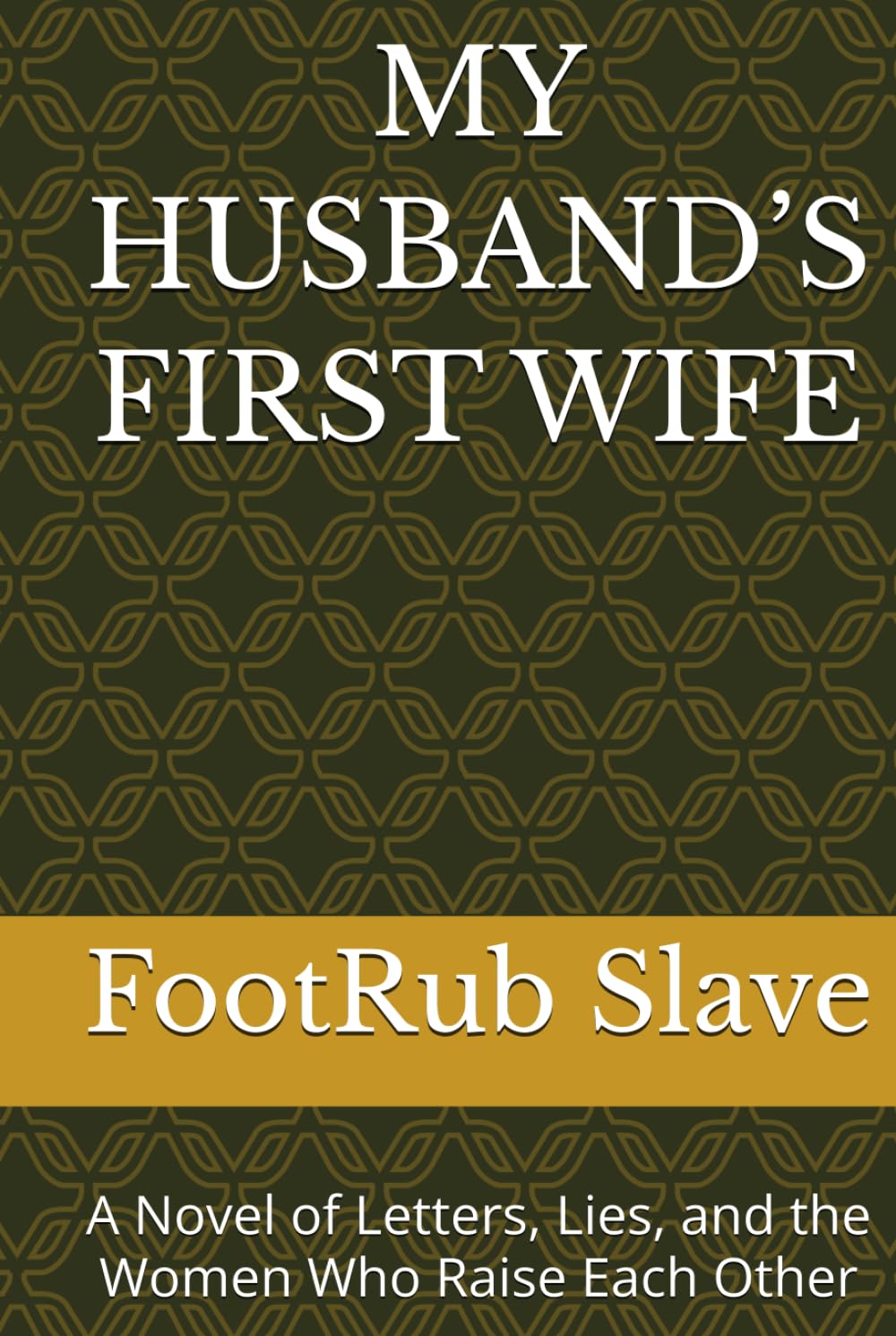 MY HUSBAND’S FIRST WIFE: A Novel of Letters, Lies, and the Women Who Raise Each Other