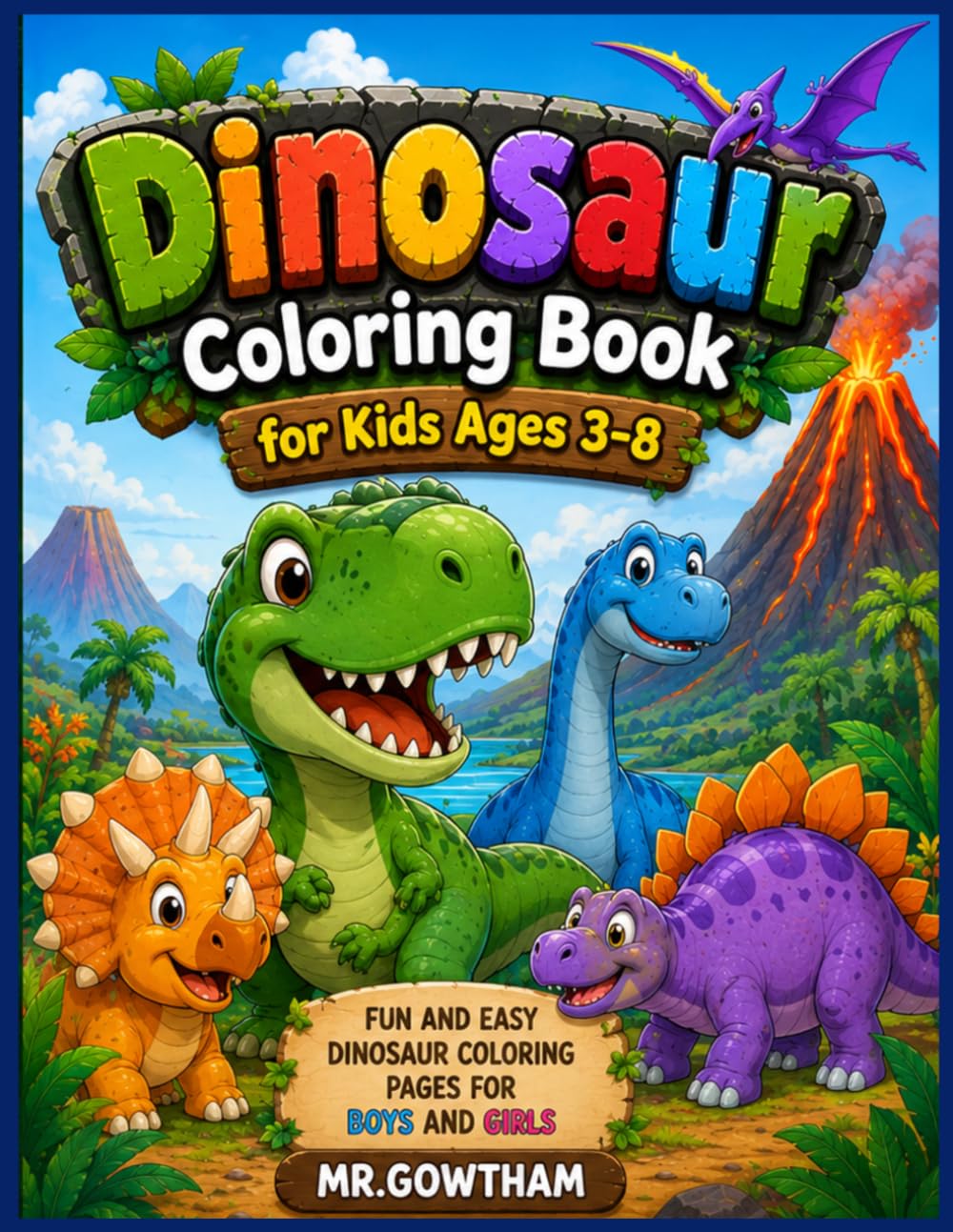 Dinosaur Coloring Book for Kids Ages 3-8: Fun and Easy Dinosaur Coloring Pages for Boys and Girls: Cute Dinosaurs, Simple Coloring Activities and Prehistoric Fun for Young Artists