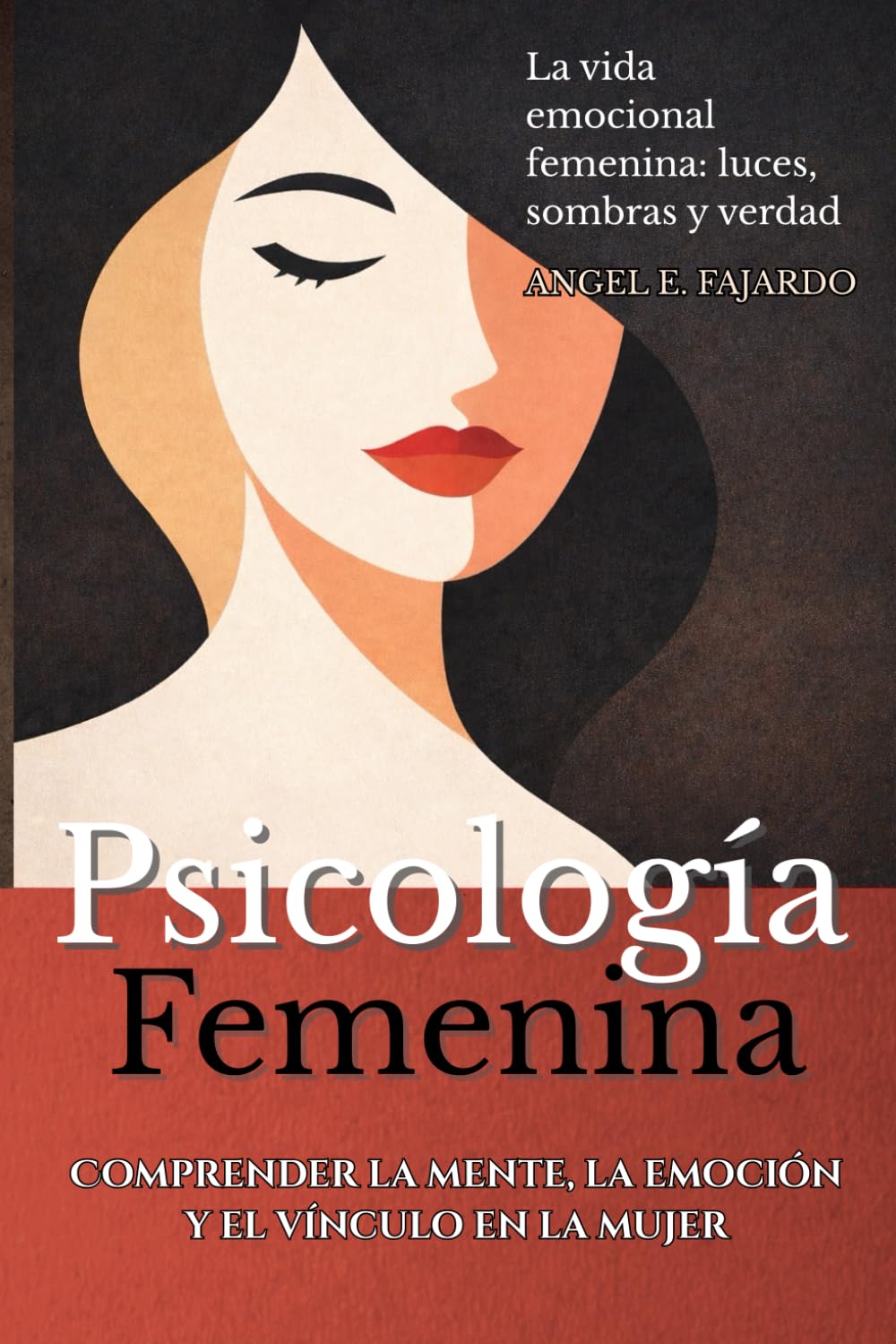 PSICOLOGÍA FEMENINA: COMPRENDER LA MENTE, LA EMOCIÓN Y EL VÍNCULO EN LA MUJER