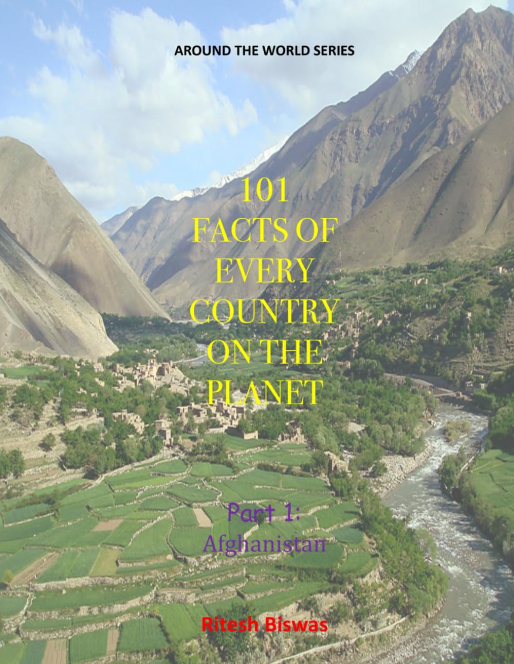 Afghanistan: 101 Facts From Every Country On The Planet (Around The World: 101 Facts about every Country on the Planet)