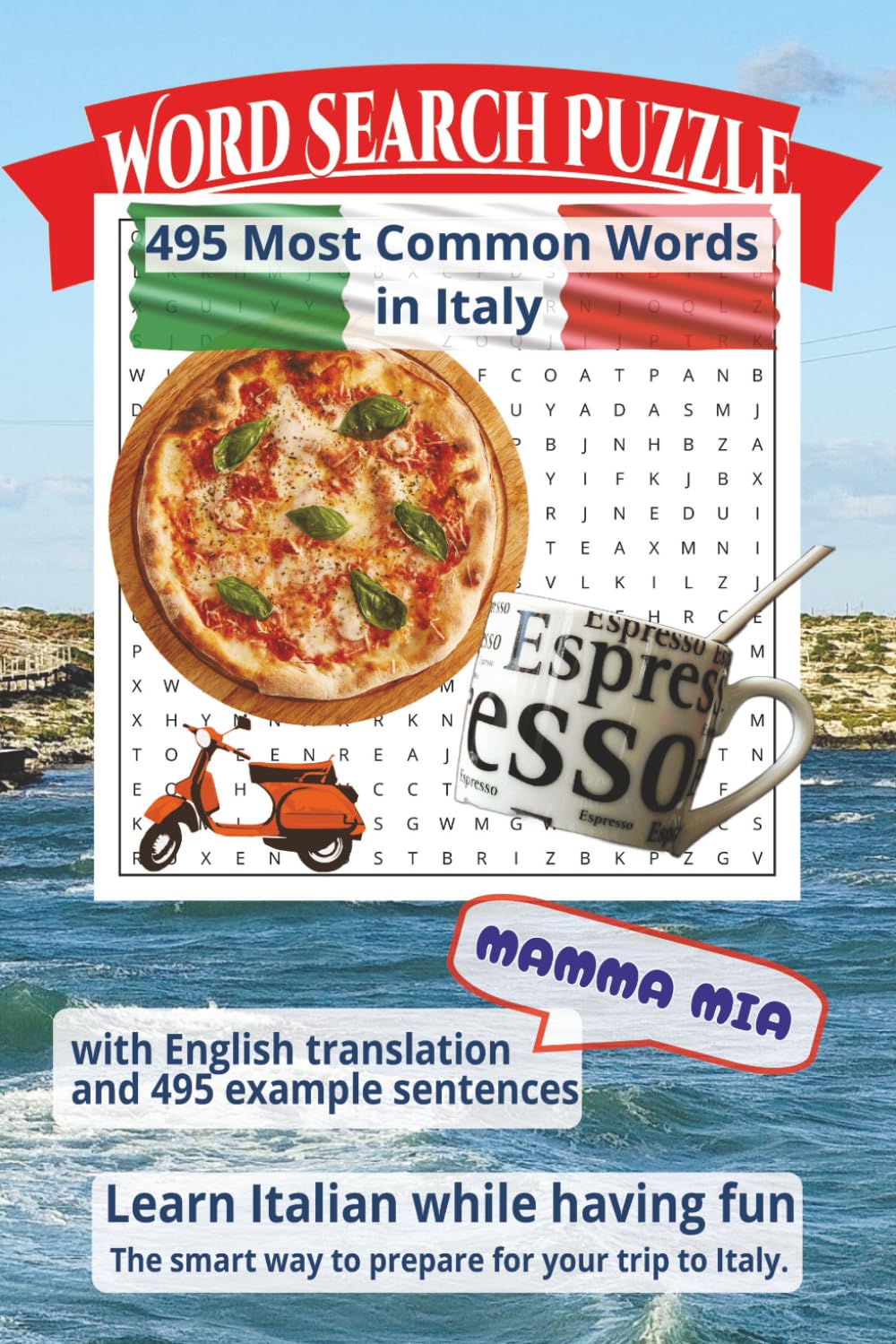 Italian Word Search for Travelers with translation and sentences: Word Search Puzzle with the 495 Most Used Italian Words, English Translation, ... 139 Pages – For Beginners and Travelers