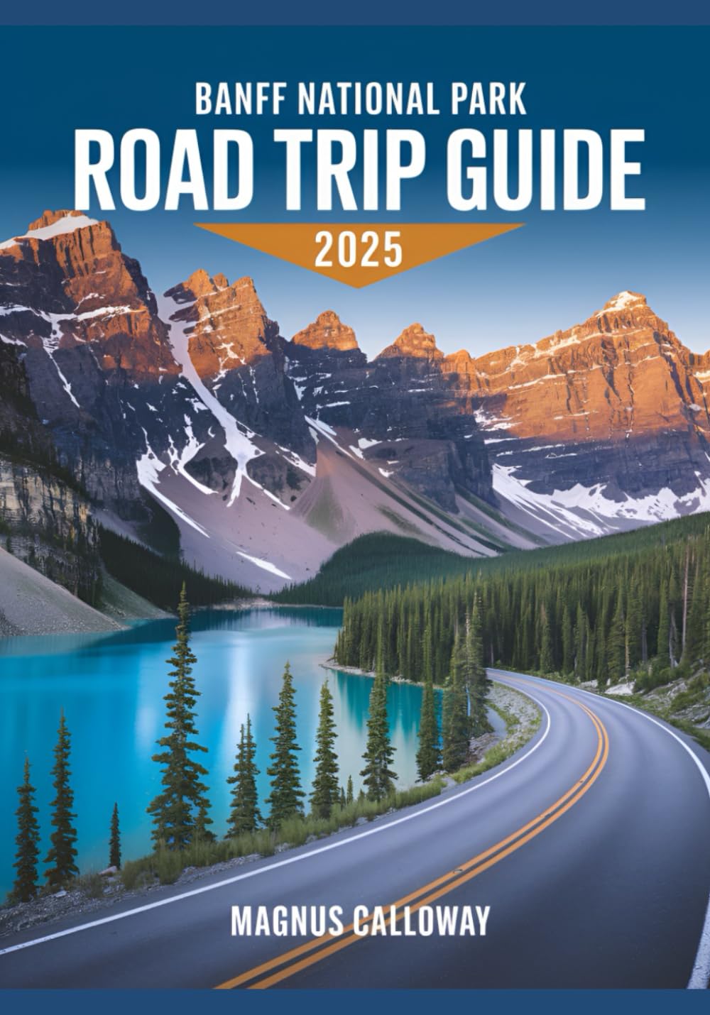 Banff National Park Road Trip Guide 2025: Best Trails, Scenic Drives, Lakes, and Wildlife Adventures in the Canadian Rockies