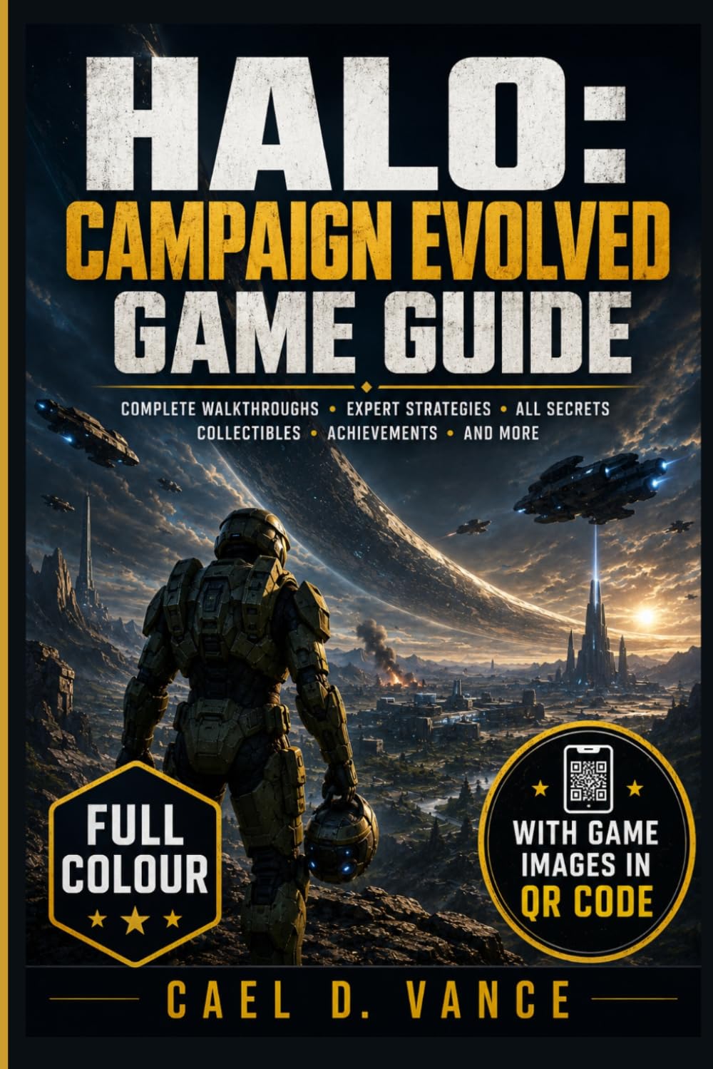 HALO: CAMPAIGN EVOLVED GAME GUIDE: The step by step Walkthrough & Strategy Handbook to Master Every Weapon, Every Enemy, Every Mission from Alpha to The Maw