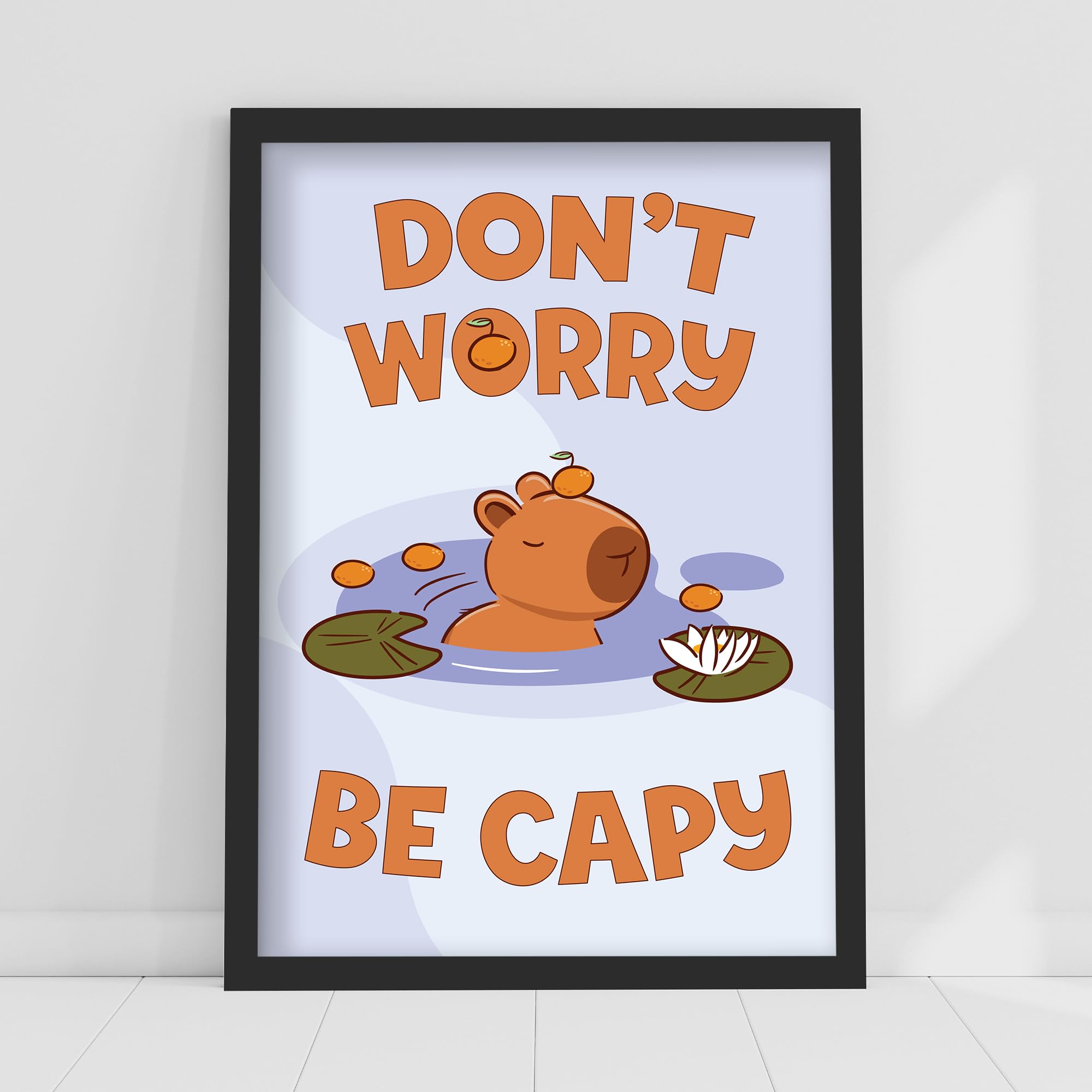 Themed Capybara Print - Don't Worry Be Capy Poster Wall Art (42cm x 59.4cm - A2)