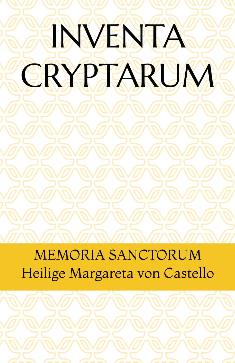 INVENTA CRYPTARUM: MEMORIA SANCTORUM - Heilige Margareta von Castello