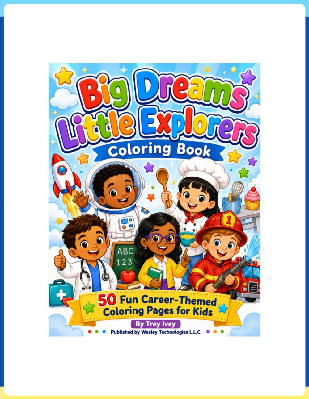 Big Dreams Little Explorers Coloring Book: 50 Fun Career-Themed Coloring Pages for Kids