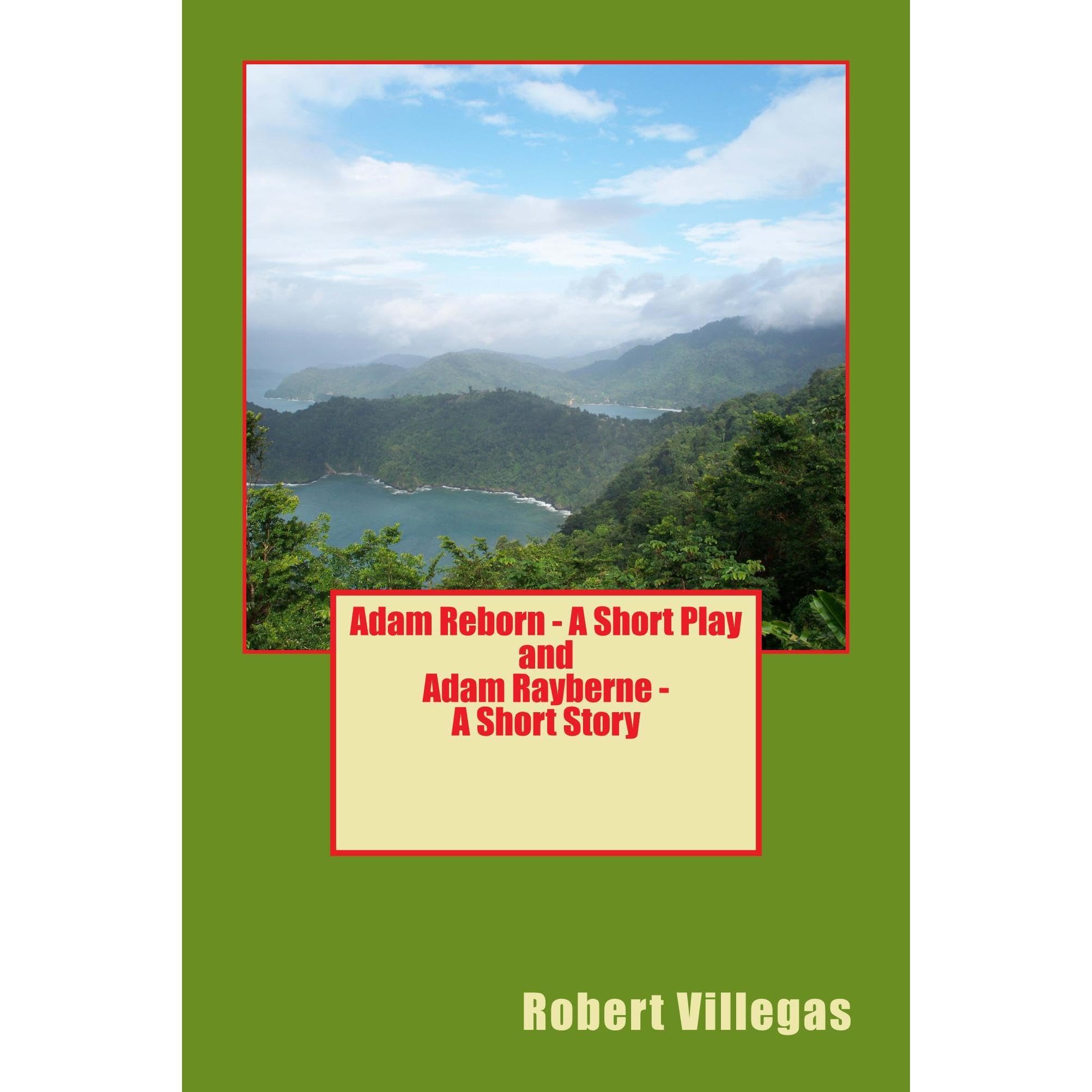 Adam Reborn - A Short Play and Adam Rayberne - A Short Story