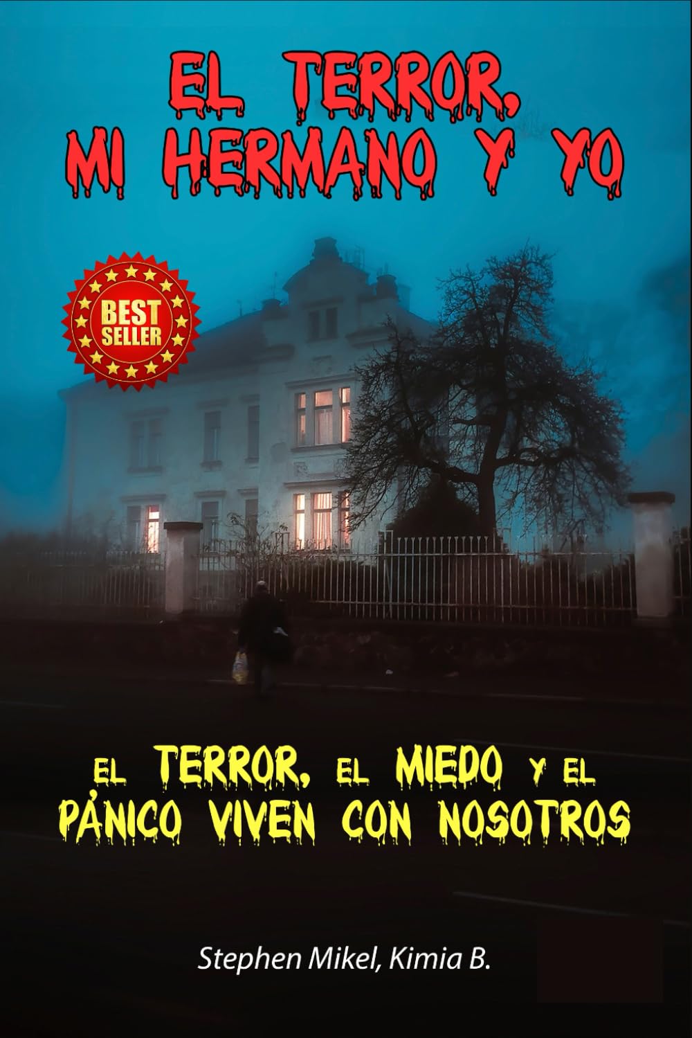 EL TERROR,MI HERMANO Y YO: EL TERROR, EL MIEDO Y EL PANICO VIVEN CON NOSOTROS