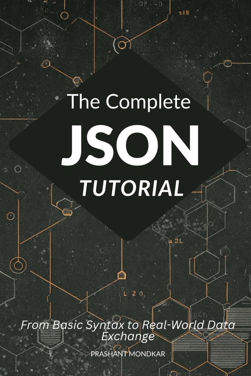 The Complete JSON Tutorial: From Basic Syntax to Real-World Data Exchange