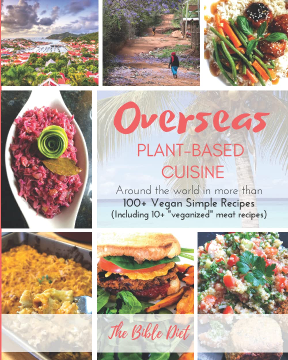 Overseas Plant-based Cuisine: Around the world in more than 100 Simple Vegan Recipes