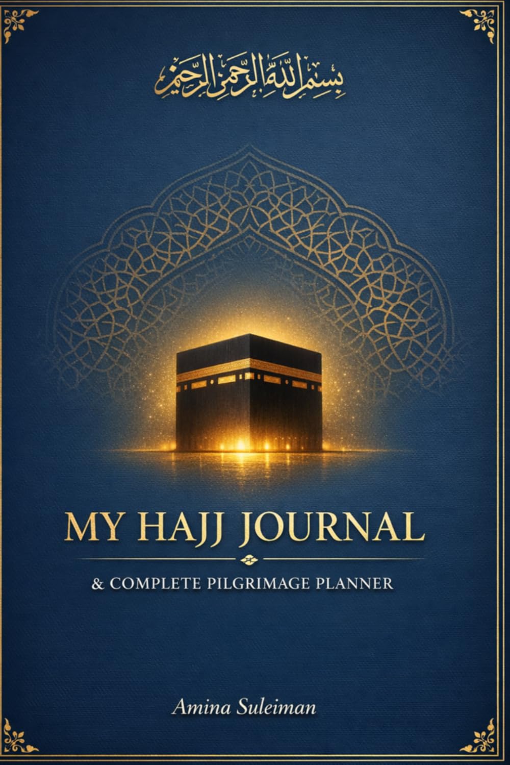 My Hajj Companion: A Complete Guide for the First-Time Pilgrim