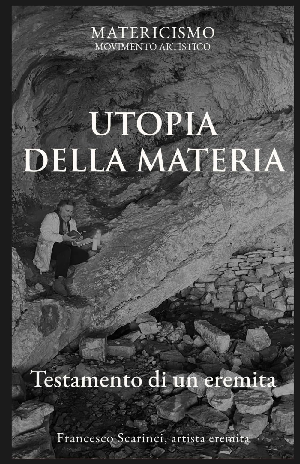 UTOPIA DELLA MATERIA: Testamento di un eremita