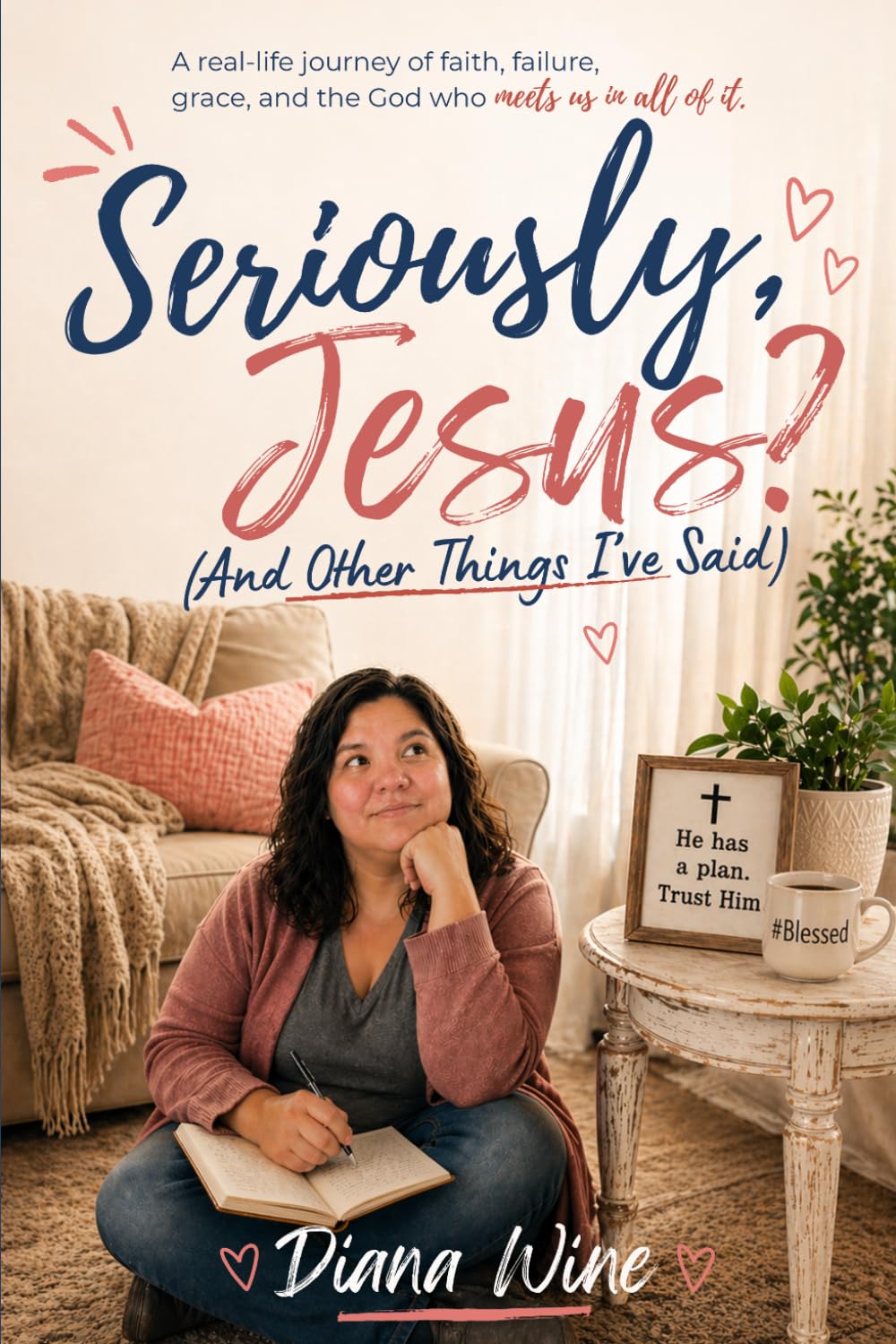 Seriously, Jesus? (And Other Things I've Said)
