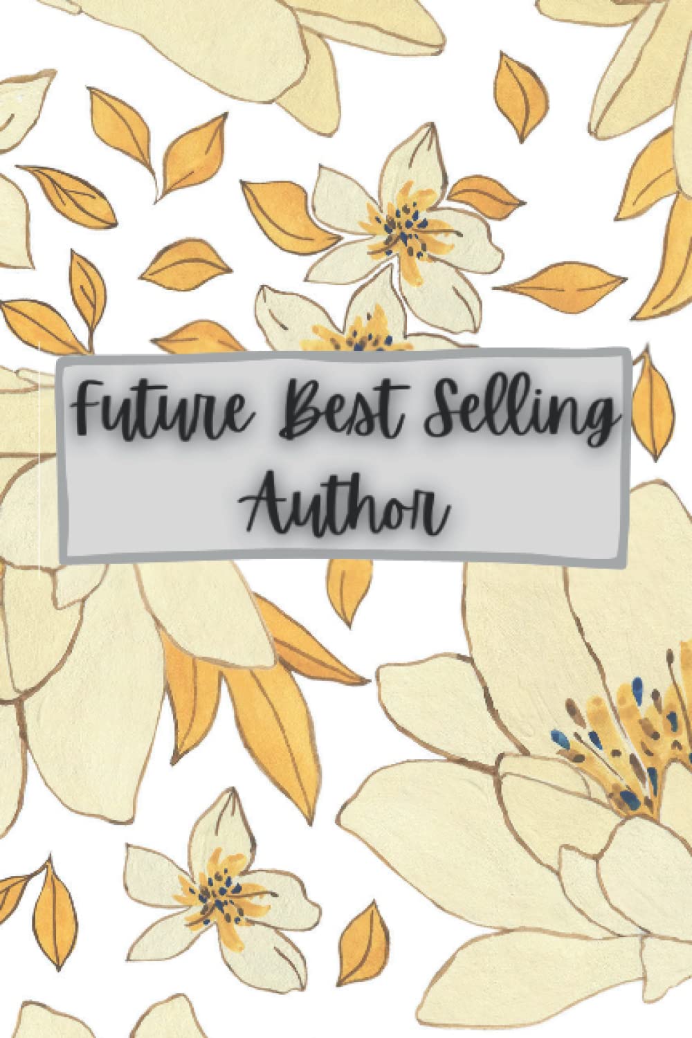 Future Best Selling Author notebook journal: 6 x 9 inch college lined 120 pages