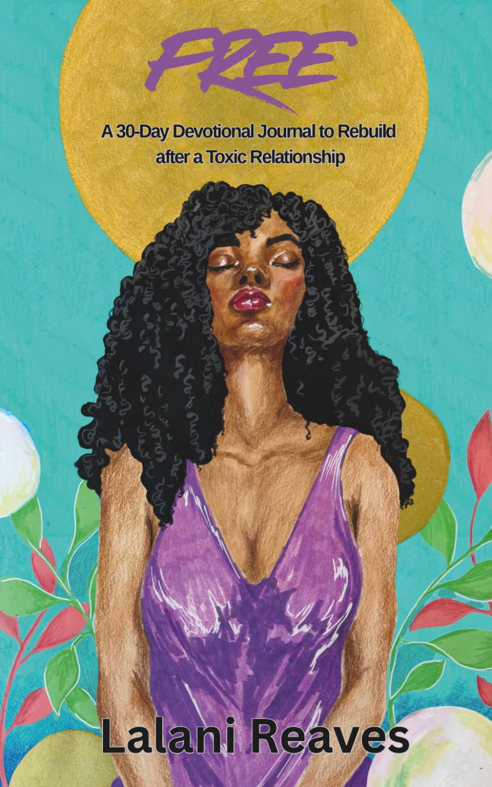 FREE: A 30-Day Devotional Journal to Rebuild after a Toxic Relationship