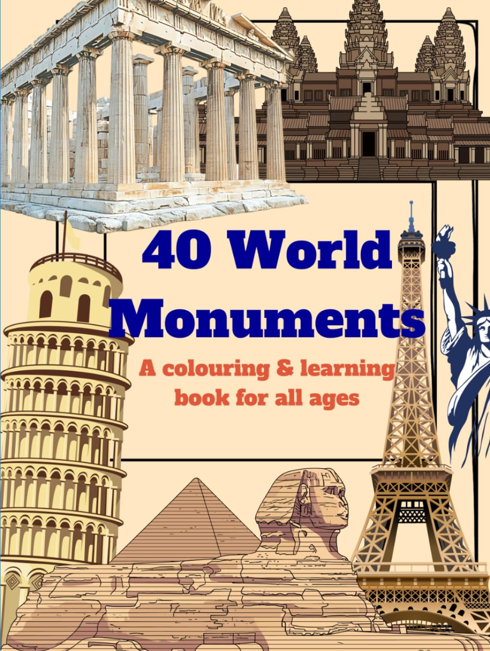 40 World Monuments: A colouring & learning book for all ages