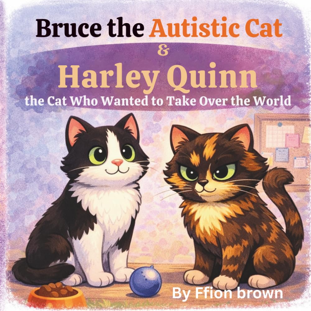 Bruce the autistic cat & Harley Quinn the cat who wanted to take over the world but