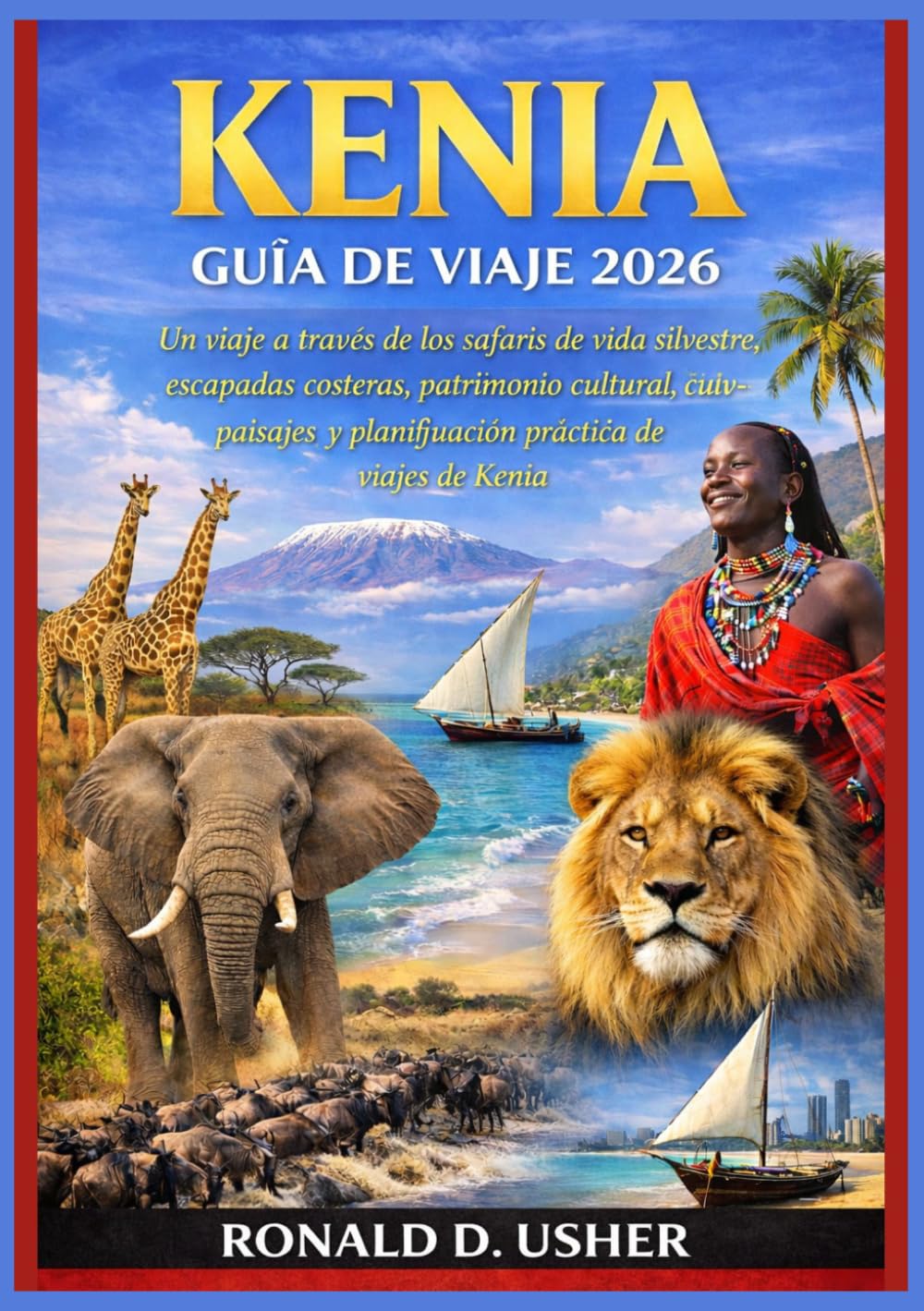 KENIA GUÍA DE VIAJE 2026: Un viaje a través de los safaris de vida silvestre, escapadas costeras, patrimonio cultural, ciudades, paisajes y planificación práctica de viajes de Kenia