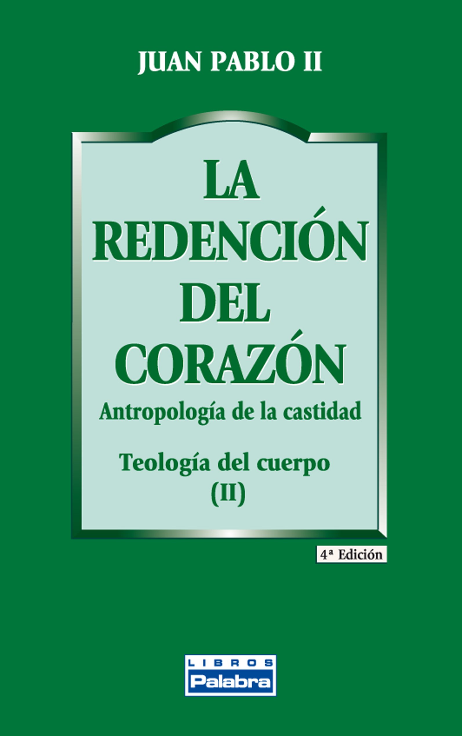 Redencion Del Corazon, La. Catequesis So: Antropología de la castidad. Teología del cuerpo (II): 14 (Libros Palabra)