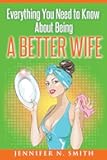 Everything You Need to Know About Being a Better Wife