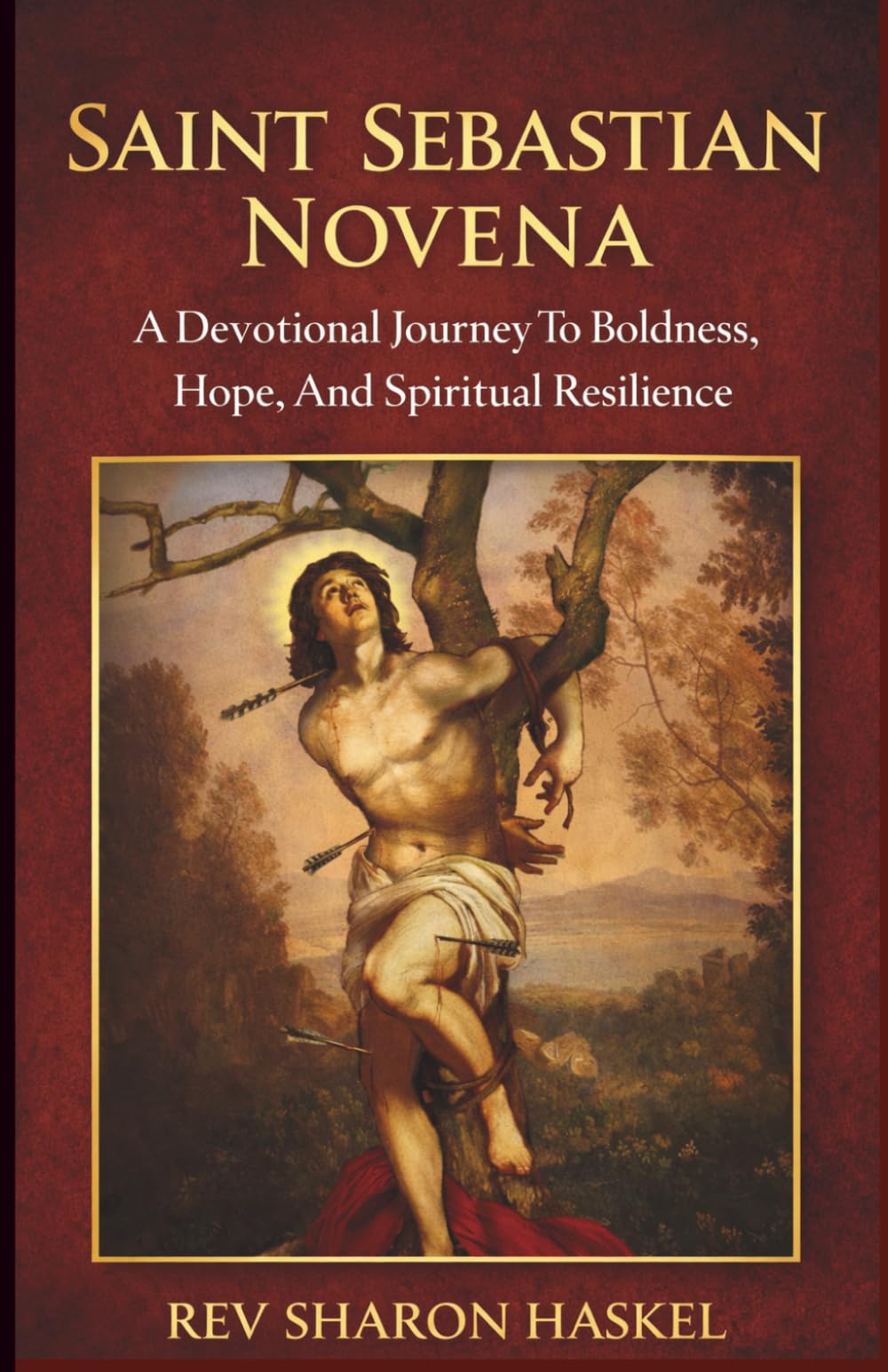 SAINT SEBASTIAN NOVENA: A Devotional Journey To Boldness, Hope, And Spiritual Resilience