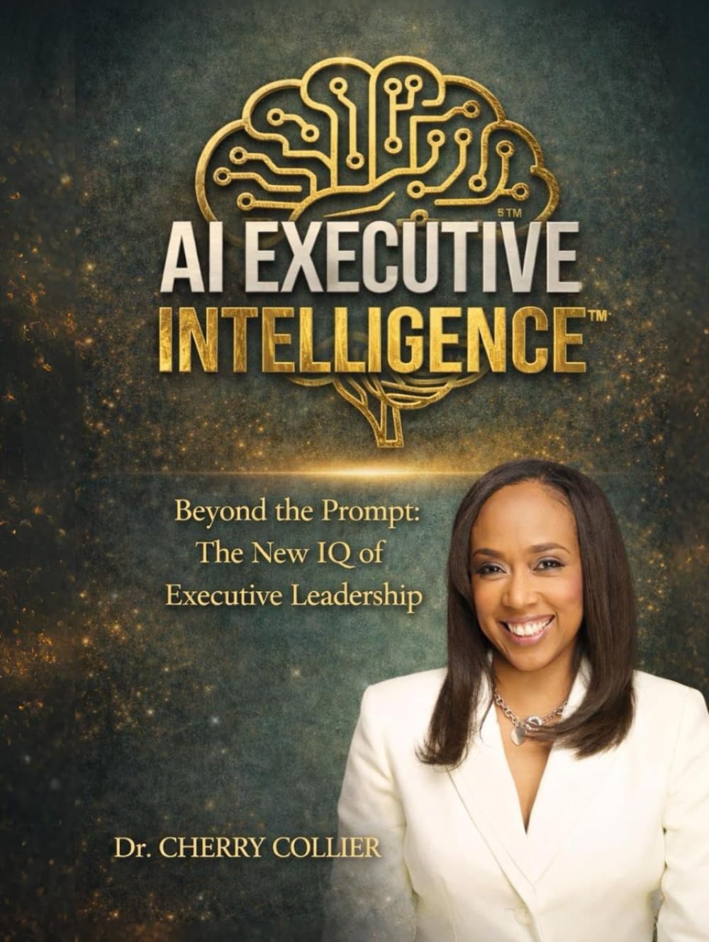 AI EXECUTIVE INTELLIGENCE: Beyond the Prompt: The New IQ of Executive Leadership