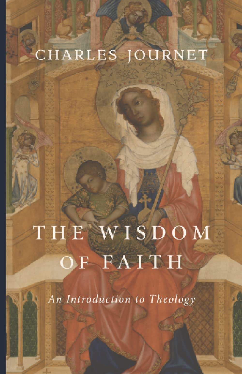 The Wisdom of Faith: An Introduction to Theology