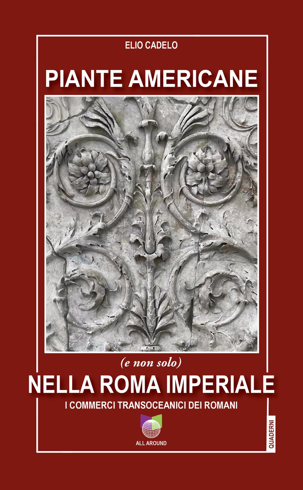 Piante Americane (E Non Solo) Nella Roma Imperiale. I Commerci Transoceanici Dei Romani - 4