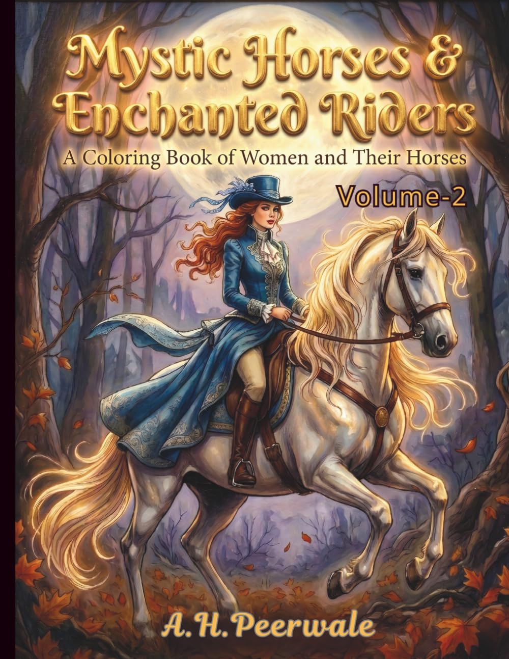 Mystic Horses and Enchanted Rider Vol-2: THE COLOURING BOOK OF WOMEN AND THEIR HORSES