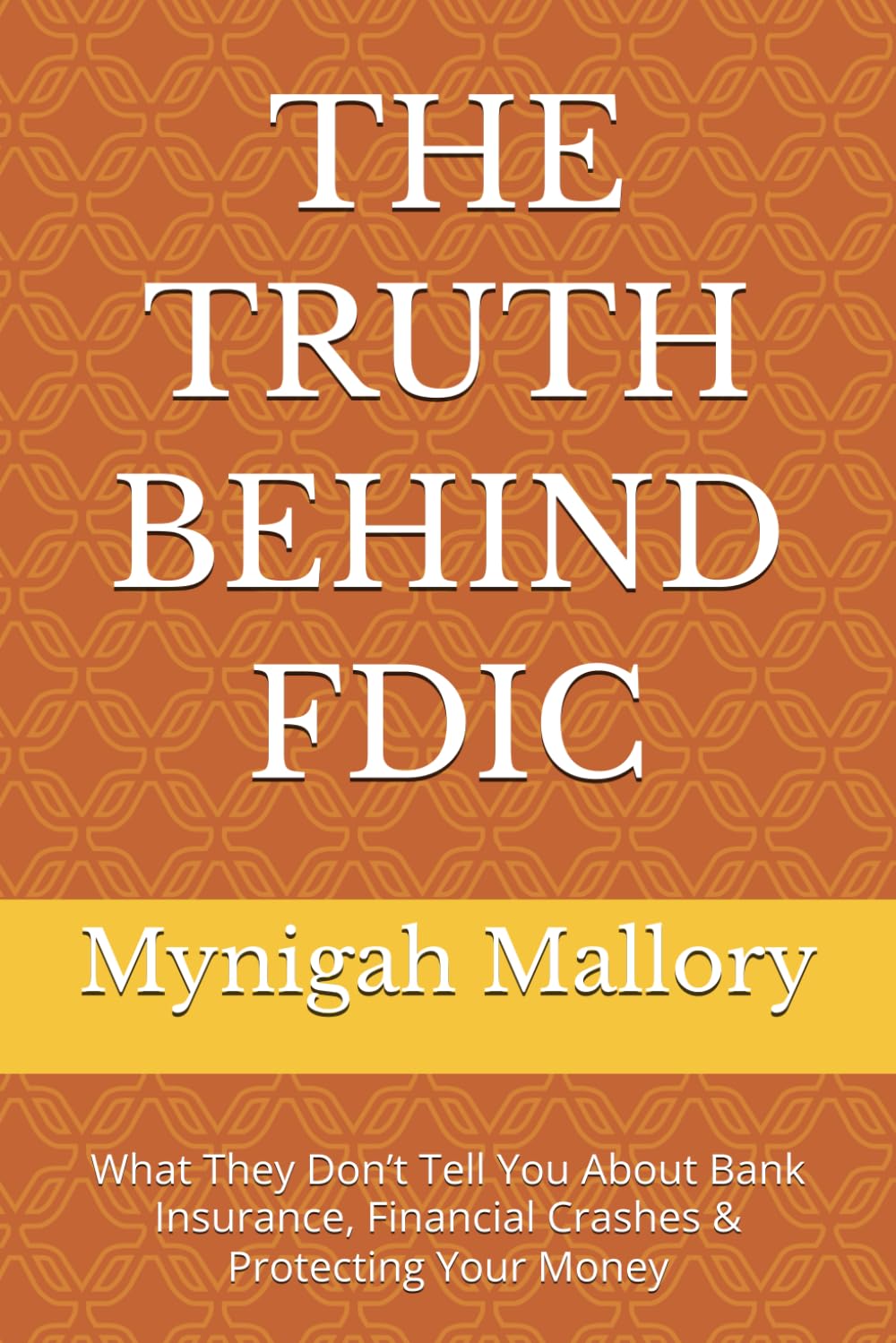 THE TRUTH BEHIND FDIC: What They Don’t Tell You About Bank Insurance, Financial Crashes & Protecting Your Money