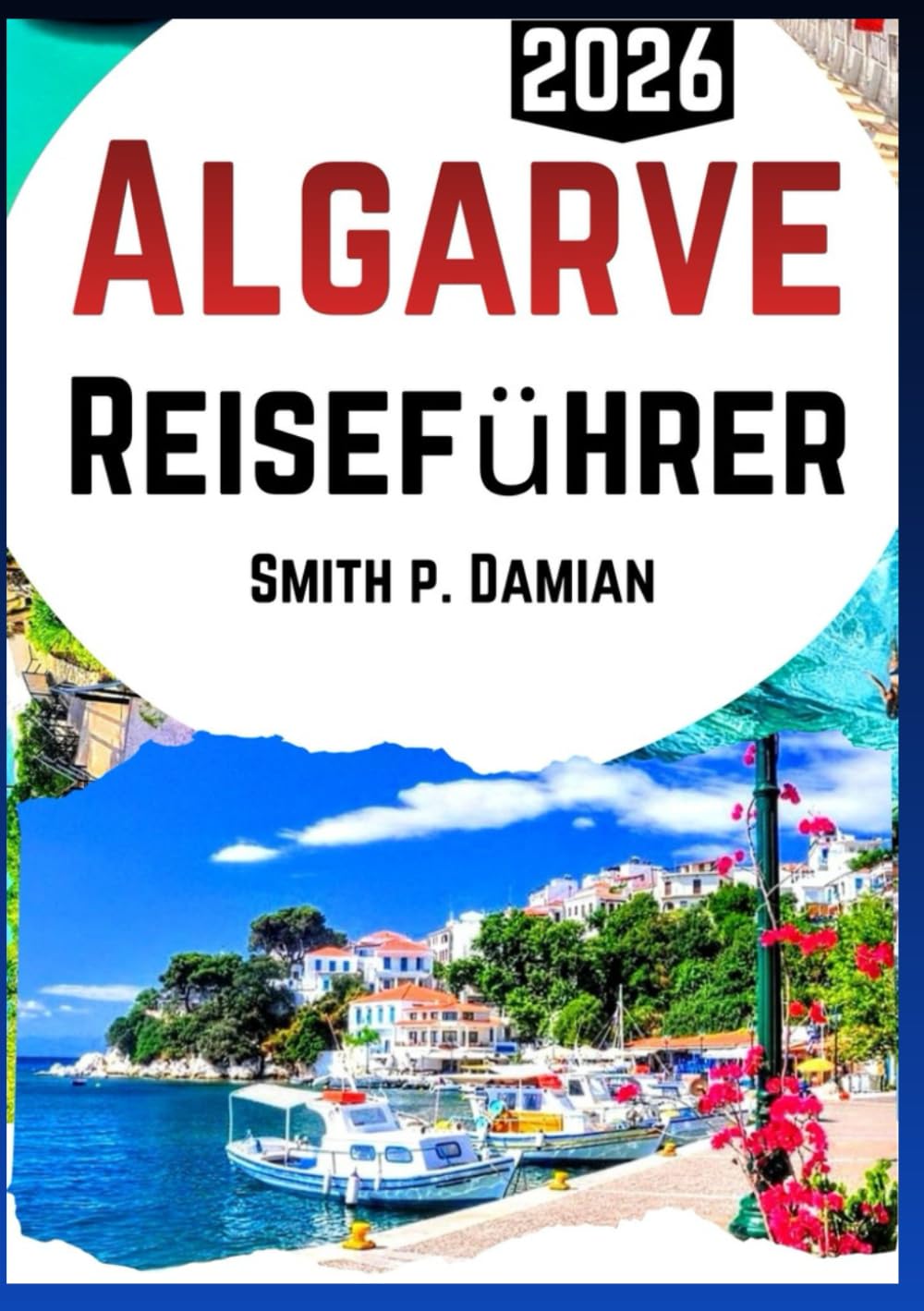 Algarve Reiseführer 2026: Erleben Sie versteckte Strände, malerische Wanderwege und lokale Abenteuer, Budget Tipps und mehr