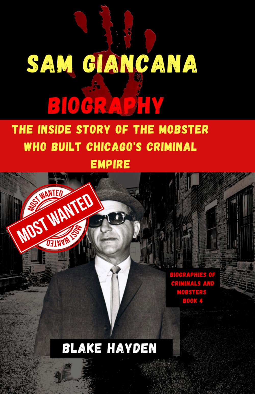 Sam Giancana Biography: The Inside Story of the Mobster Who Built Chicago's Criminal Empire (Biographies of criminals and mobsters)