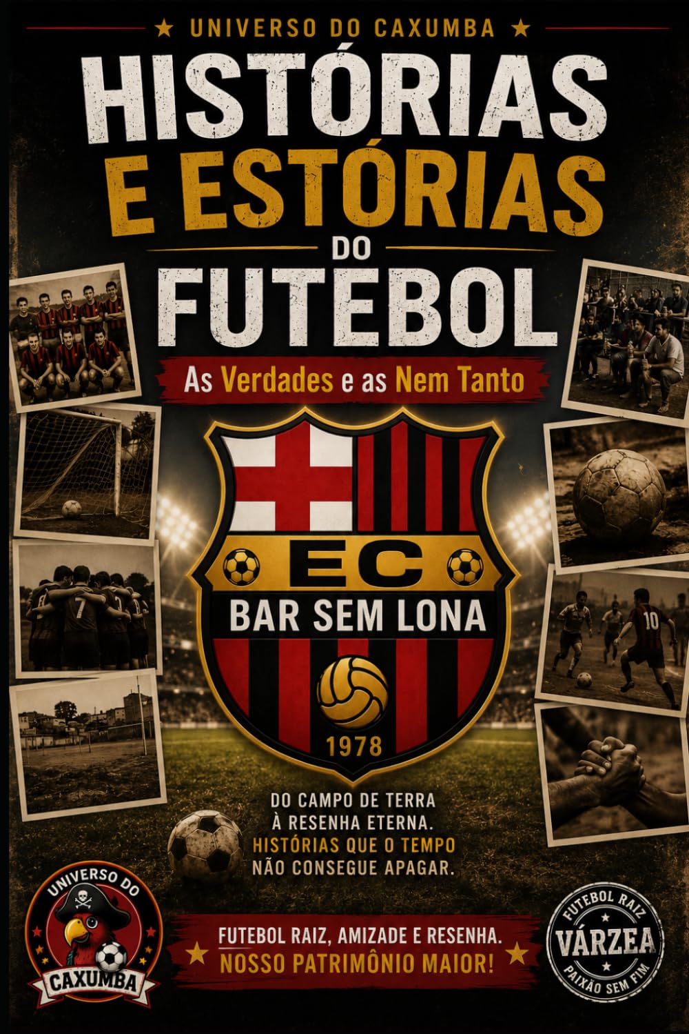 HISTÓRIAS E ESTÓRIAS DO FUTEBOL-AS VERDADES E AS NEM TANTO: AS VERDADES E AS NEM TANTO