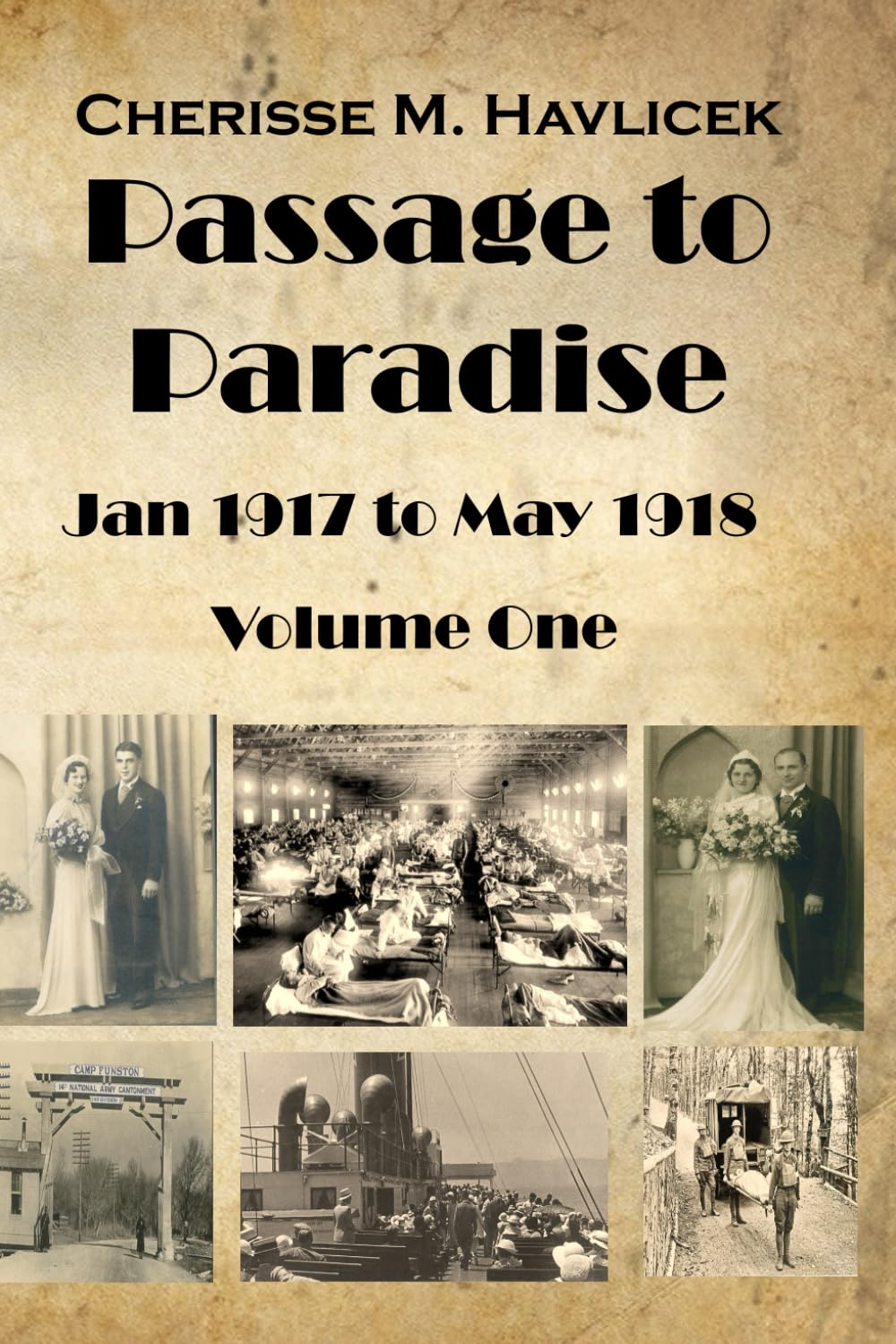 Passage to Paradise: Volume One January 1917 to May 1918