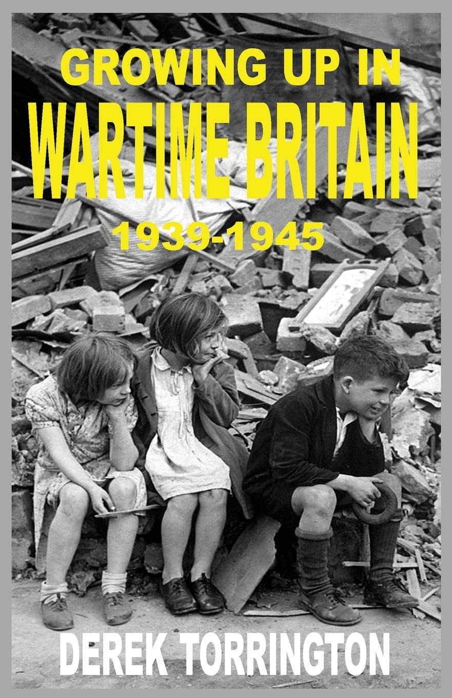 Growing up in Wartime Britain 1939-1945