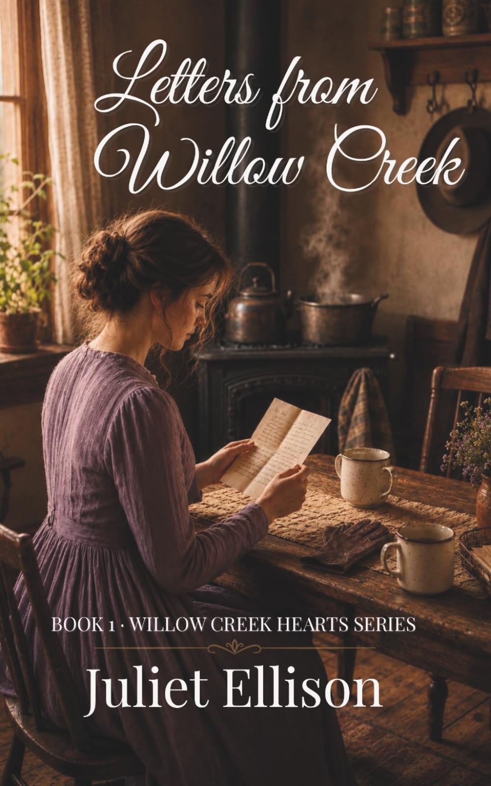 Letters from Willow Creek: A Clean Western Romance of Second Chances in the Wyoming Territory (Willow Creek Hearts)
