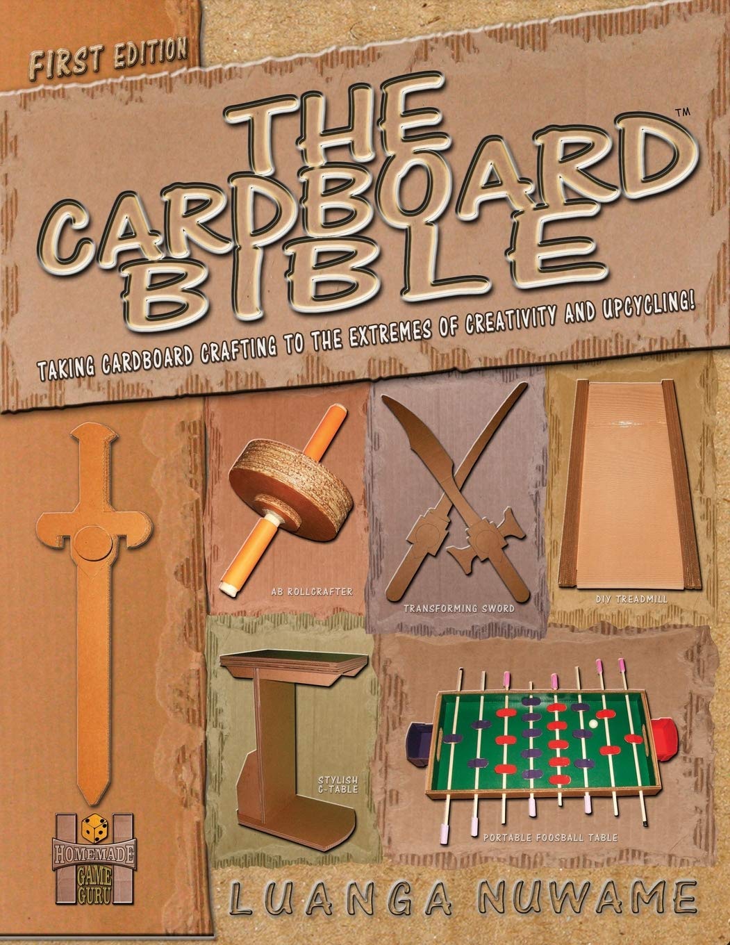 The Cardboard Bible: Taking Cardboard Crafting to the Extremes of Creativity and Upcycling: Volume 1