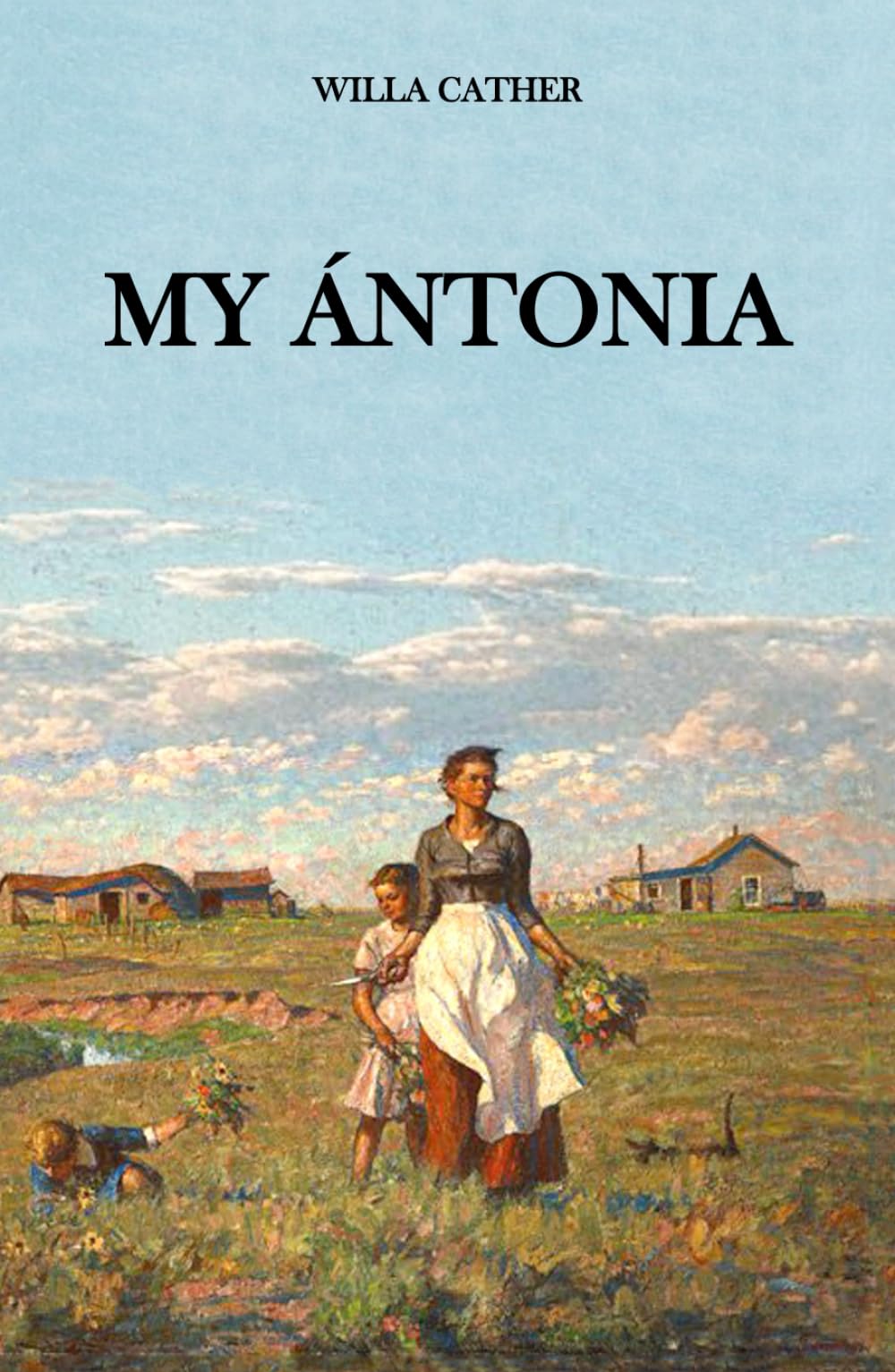 My Ántonia: A Classic 1918 Novel of Love, Friendship, and Pioneer Life in the American West, 5.5"x8.5", Illustrated