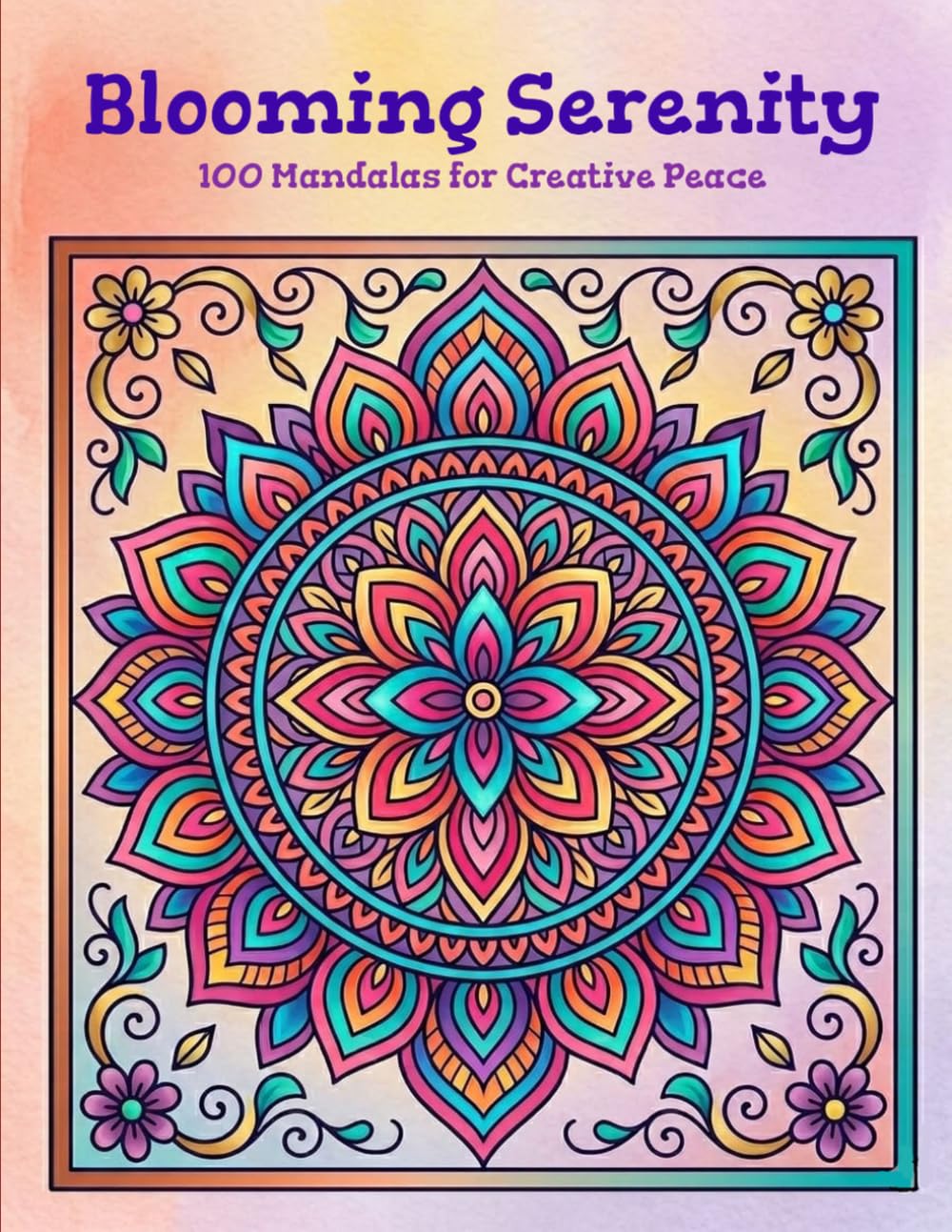 Blooming Serenity: 100 Mandalas for Creative Peace