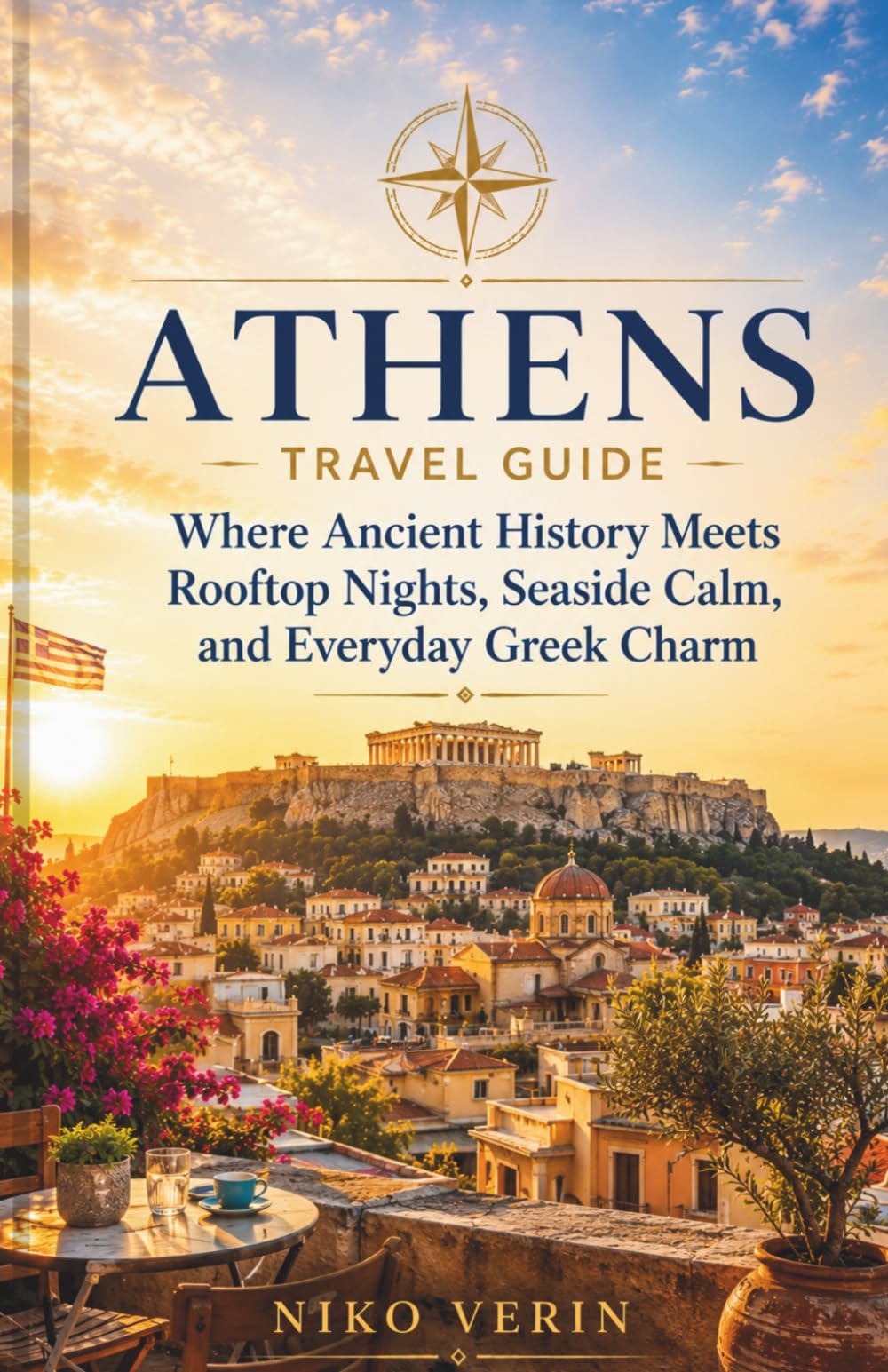 ATHENS TRAVEL GUIDE 2026/2027: Where Ancient History Meets Rooftop Nights, Seaside Calm, and Everyday Greek Charm