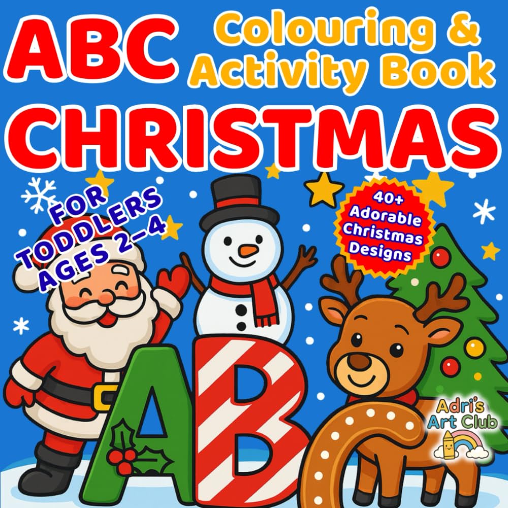 My First ABC Christmas Colouring & Activity Book for Kids Ages 2–4: Fun Alphabet Colouring Pages, Mazes, and Advent Countdown for Toddlers and Preschoolers