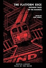The Platform Edge: Uncanny Tales of the Railways (British Library Tales of the Weird): 6