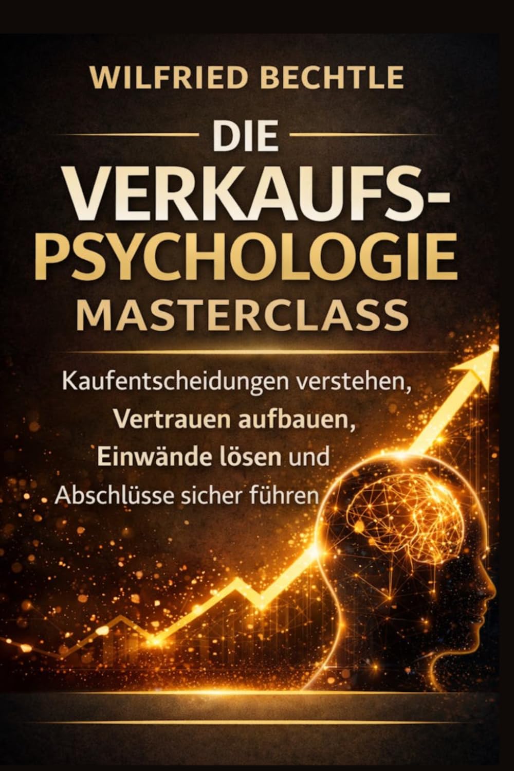Die Verkaufspsychologie Masterclass: Wie Menschen wirklich kaufen und wie du Gespräche so führst, dass Entscheidungen leichter, klarer und stimmiger werden