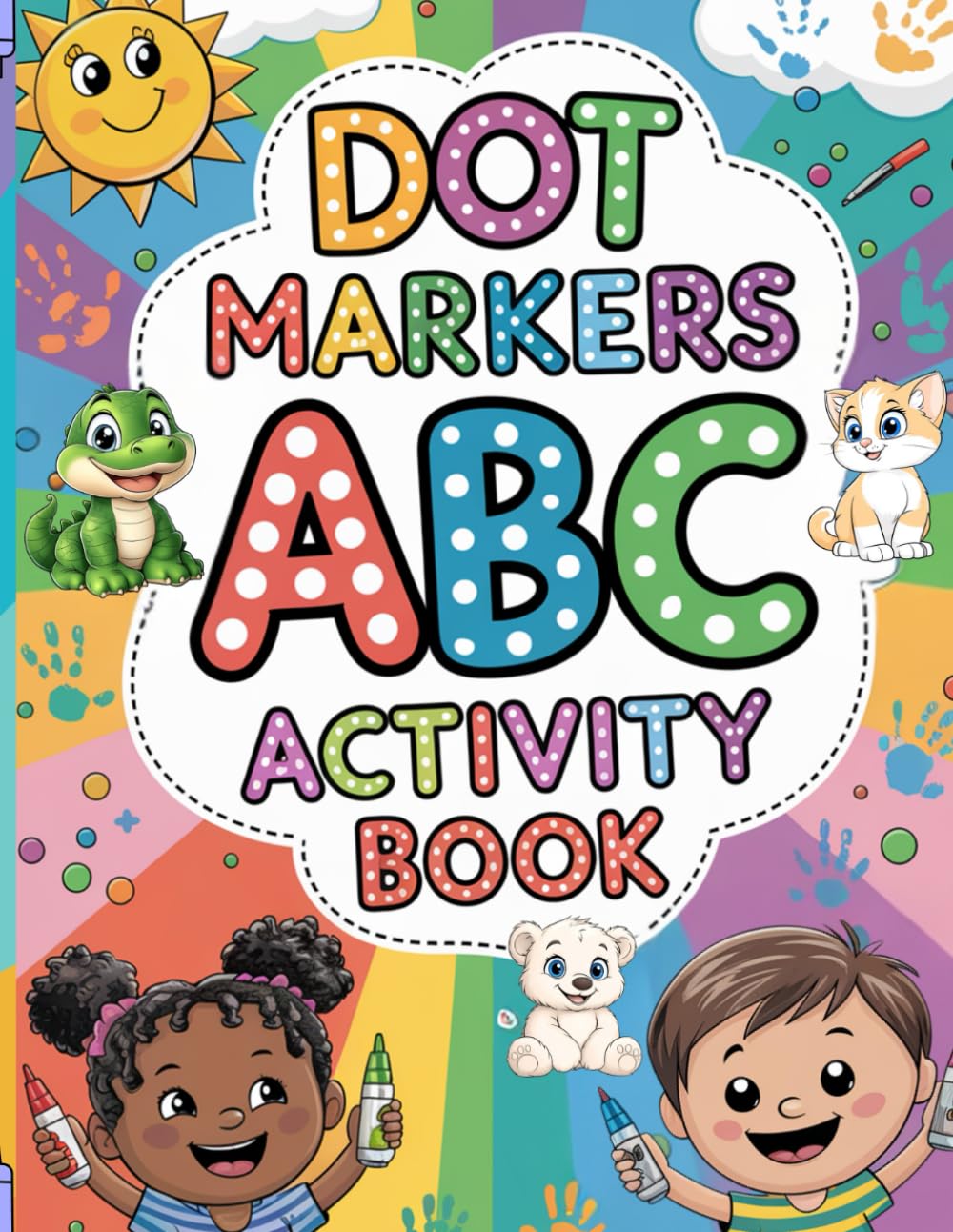 Dot Markers ABC Activity Book: Learn Letters and Animals in a Fun, Creative Way